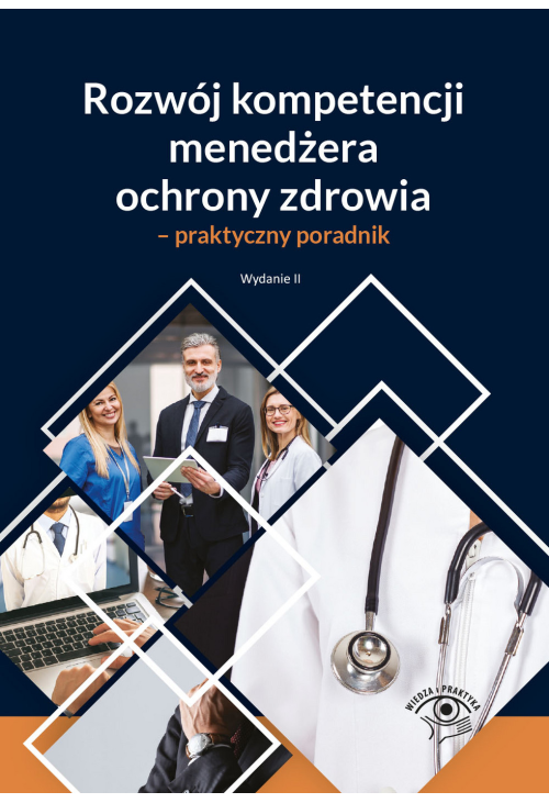 Rozwój kompetencji menedżera ochrony zdrowia - praktyczny poradnika