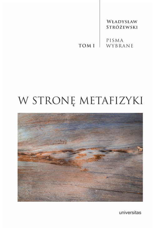 W stronę metafizyki. Pisma wybrane, tom I