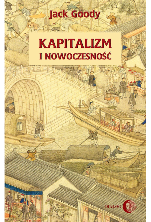 Kapitalizm i nowoczesność. Islam, Chiny, Indie a narodziny Zachodu