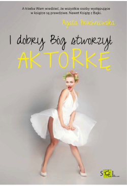I dobry Bóg stworzył aktorkę
