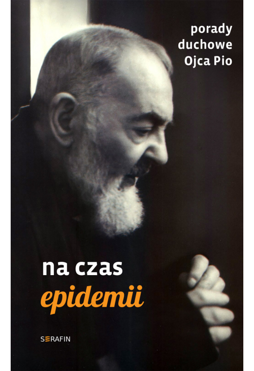 Porady duchowe Ojca Pio. Na czas epidemii