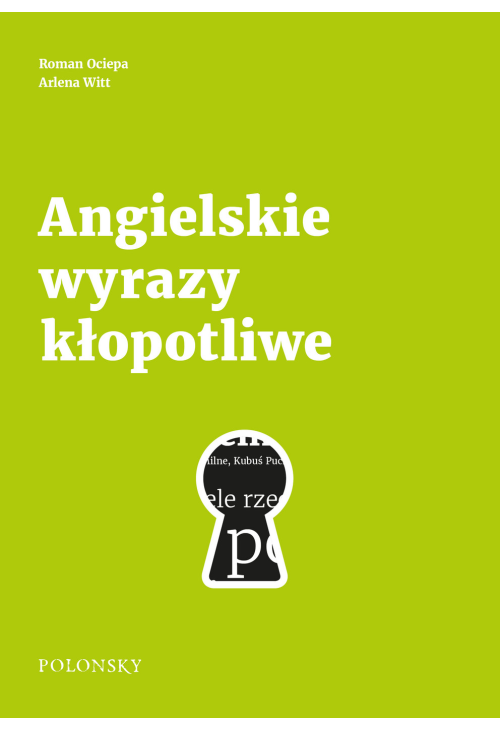 Angielskie wyrazy kłopotliwe. Poradnik językowy. Wydanie nowe