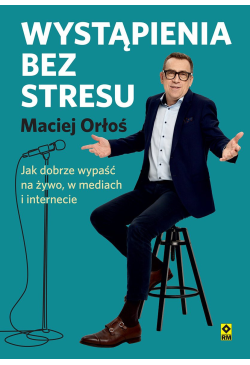 Wystąpienia bez stresu. Jak...