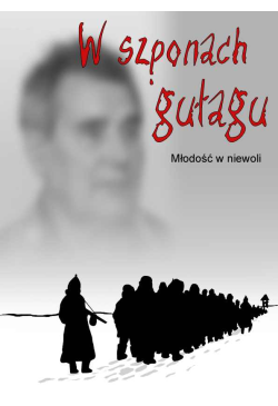 W szponach gułagu. Młodość...