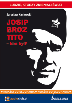 Josip Broz Tito - kim był?