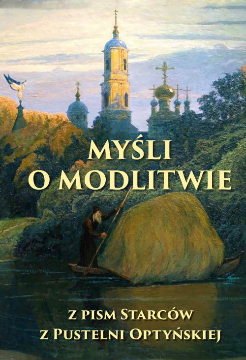 Myśli o modlitwie. Z pism starców z pustelni optyńskiej