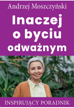 Inaczej o byciu odważnym