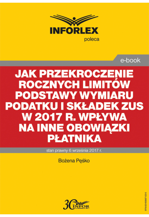 Jak przekroczenie rocznych limitów podstawy wymiaru podatku i składek ZUS w 2017 r. wpływa na inne obowiązki płatnika