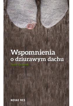 Wspomnienia o dziurawym dachu