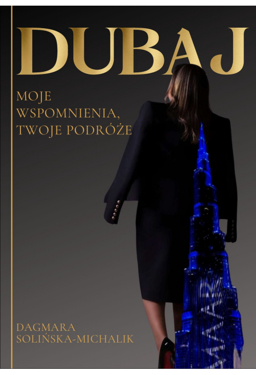 Dubaj. Moje wspomnienia, Twoje podróże