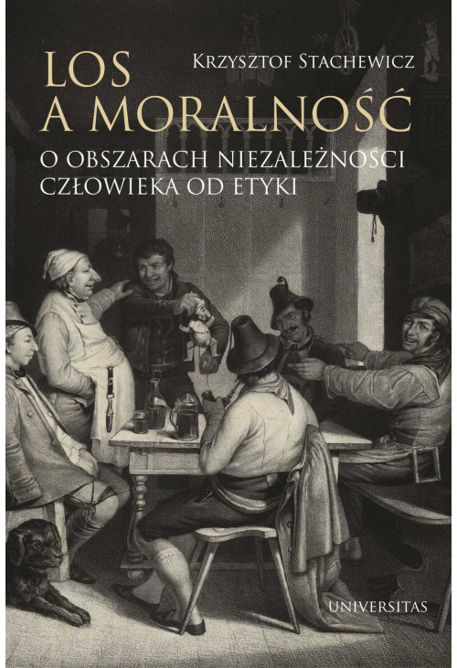 Los a moralność. O obszarach niezależności człowieka od etyki