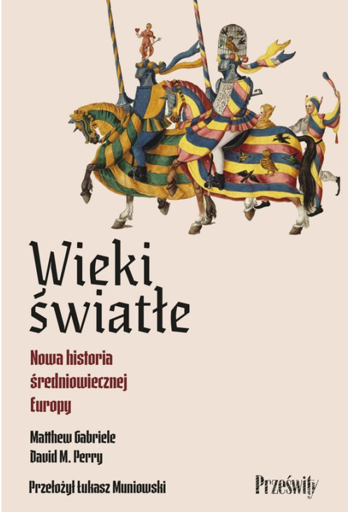 Wieki światłe. Nowa historia średniowiecznej Europy