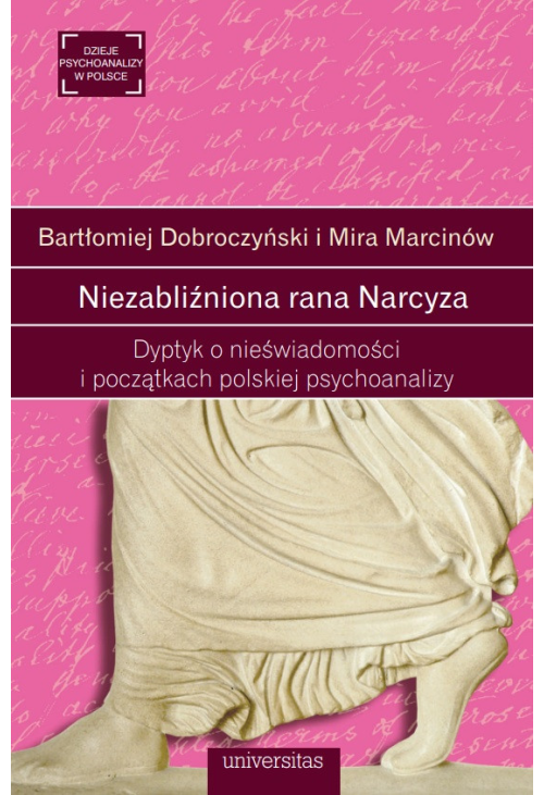 Niezabliźniona rana Narcyza. Dyptyk o nieświadomości i początkach polskiej psychoanalizy