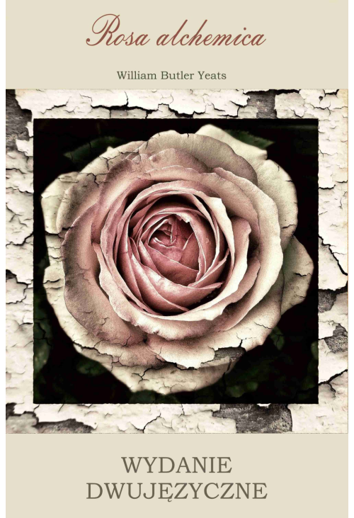 Rosa alchemica. Wydanie dwujęzyczne polsko-angielskie