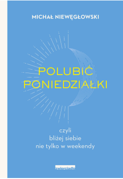 Polubić poniedziałki, czyli...