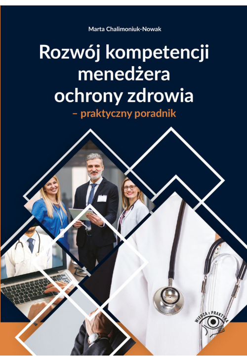 Rozwój kompetencji menedżera ochrony zdrowia - praktyczny poradnik