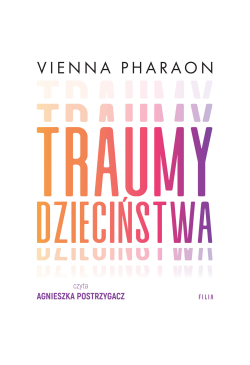 Traumy dzieciństwa. Jak...