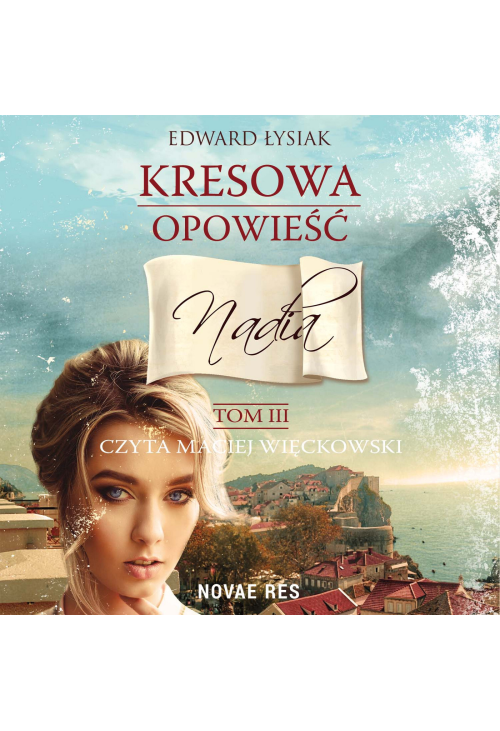Kresowa opowieść. Tom 3 - Nadia
