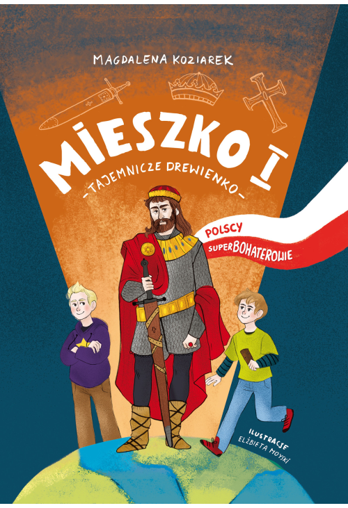 Mieszko I. Tajemnicze drewienko. Polscy superbohaterowie