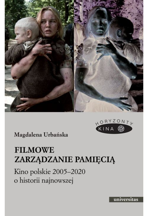Filmowe zarządzanie pamięcią. Kino polskie 2005-2020 o historii najnowszej