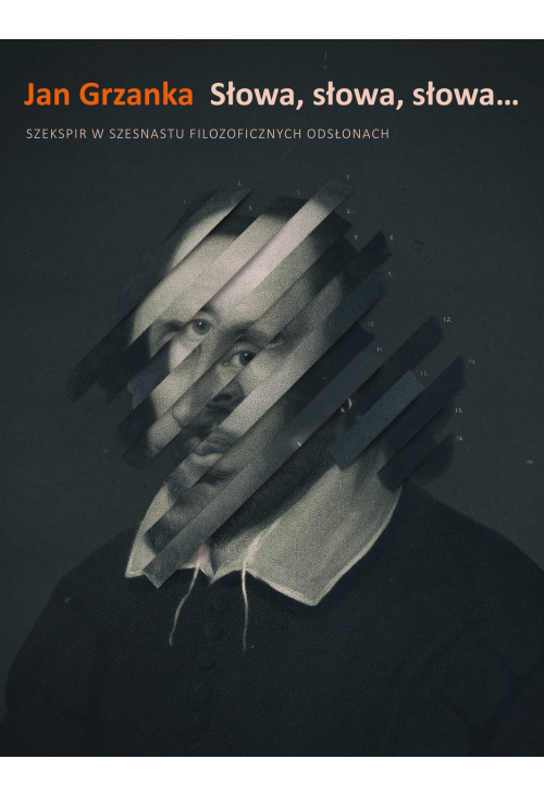 Słowa, słowa, słowa… Szekspir w szesnastu filozoficznych odsłonach