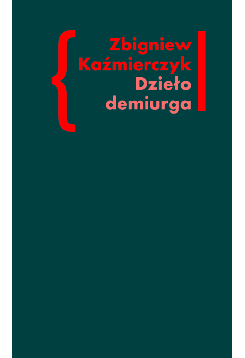 Dzieło demiurga. Zapis gnostyckiego doświadczenia egzystencji we wczesnej poezji Czesława Miłosza
