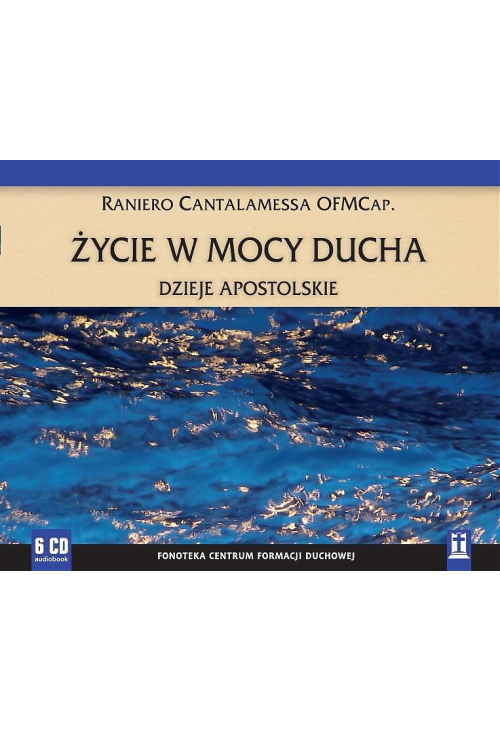 Życie w mocy Ducha. Dzieje Apostolskie