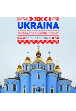 Ukraina. Soroczka i kiszone...