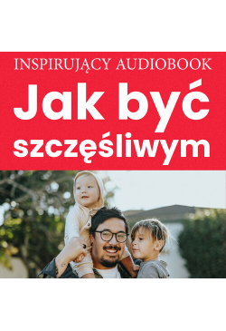 Jak być szczęśliwym