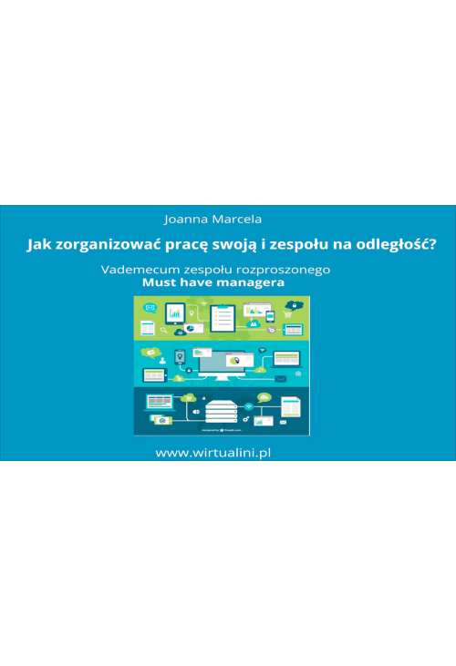 Jak zorganizować pracę swoją i zespołu na odległość