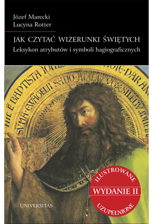 Jak czytać wizerunki świętych. Leksykon atrybutów i symboli hagiograficznych