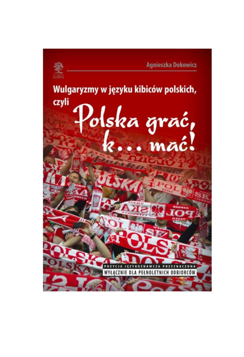 Wulgaryzmy w języku kibiców na stadionach piłkarskich, czyli „Polska grać, k… mać!”
