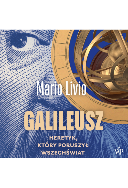 Galileusz. Heretyk, który poruszył wszechświat