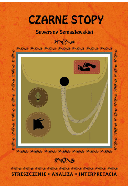 Czarne Stopy Seweryny Szmaglewskiej. Streszczenie, analiza, interpretacja