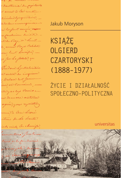Książę Olgierd Czartoryski (1888-1979). Życie i działalność społeczno-polityczna