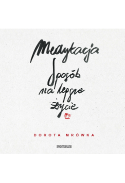 Medytacja. Sposób na lepsze...