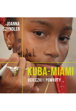 Kuba-Miami. Ucieczki i powroty
