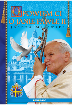Opowiem Ci o Janie Pawle II