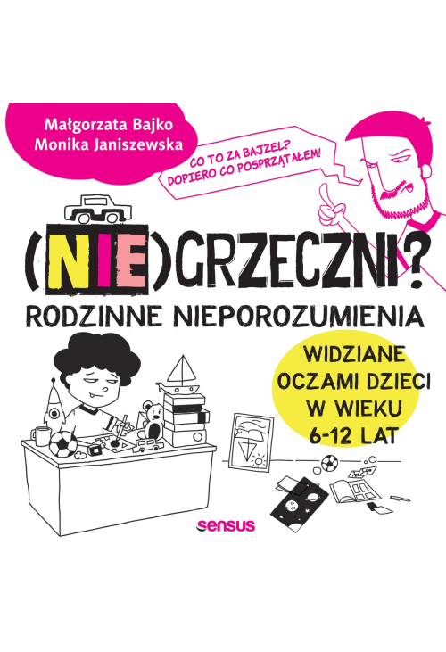 (Nie)grzeczni? Rodzinne nieporozumienia widziane oczami dzieci w wieku 6 - 12 lat