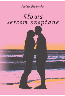Słowa sercem szeptane