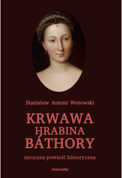 Krwawa hrabina Báthory....