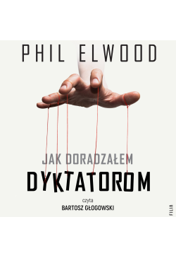 Jak doradzałem dyktatorom