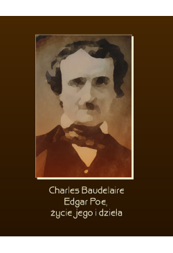 Edgar Poe, życie jego i dzieła