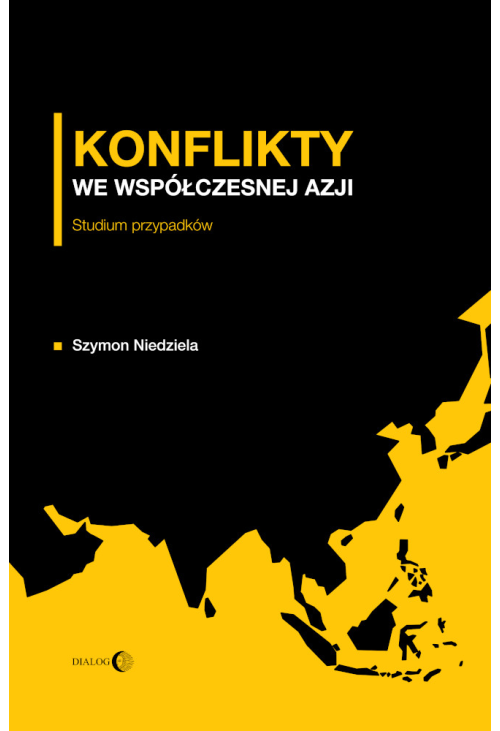 Konflikty we współczesnej Azji. Studium przypadków