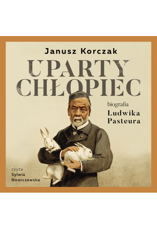 Uparty chłopiec. Biografia Ludwika Pasteura