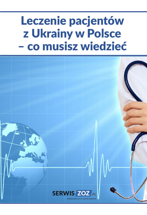 Leczenie pacjentów z Ukrainy w Polsce - co musisz wiedzieć