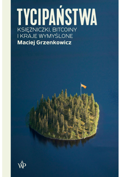 Tycipaństwa. Księżniczki, bitcoiny i kraje wymyślone