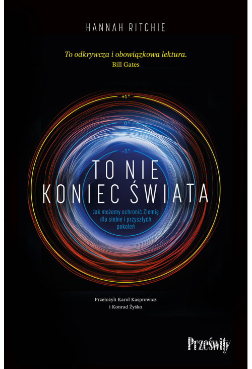 To nie koniec świata. Jak możemy ochronić Ziemię dla siebie i przyszłych pokoleń