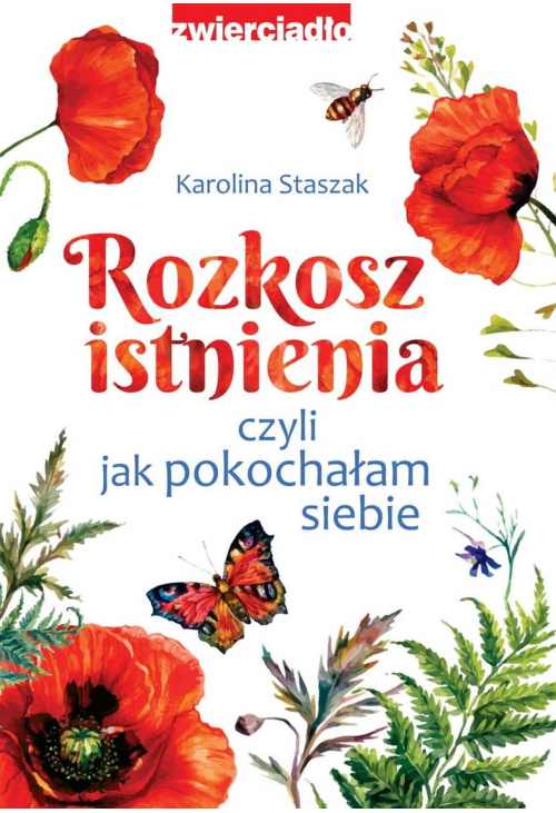 Rozkosz istnienia, czyli jak pokochałam siebie