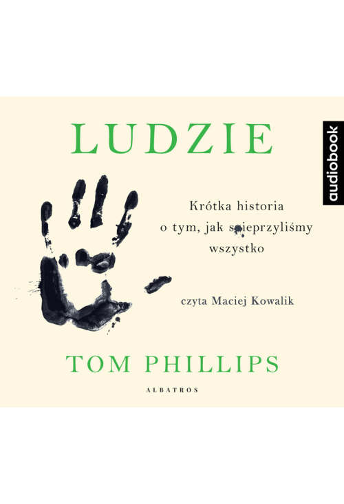 Ludzie. Krótka historia o tym, jak spieprzyliśmy wszystko